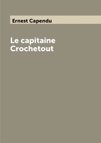 Le capitaine Crochetout, Ernest Capendu обложка-превью