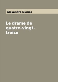 Le drame de quatre-vingt-treize, Alexandre Dumas обложка-превью
