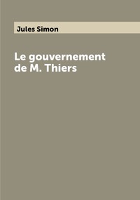Le gouvernement de M. Thiers, Jules Simon обложка-превью