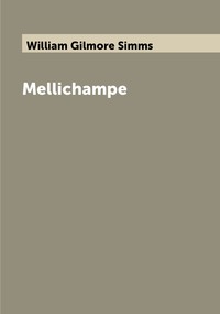 Mellichampe, William Gilmore Simms обложка-превью