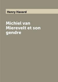 Michiel van Mierevelt et son gendre, Henry Havard обложка-превью