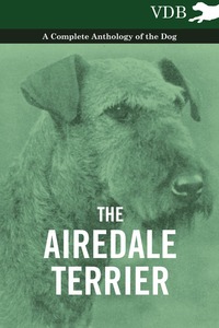 The Airedale Terrier - A Complete Anthology of the Dog -, Various обложка-превью