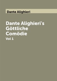 Dante Alighieri's Göttliche Comödie: Vol 1, Dante Alighieri обложка-превью