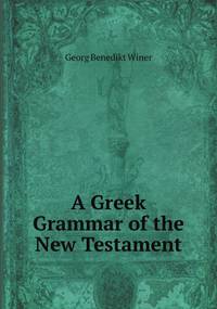 A Greek Grammar of the New Testament, Georg Benedikt Winer обложка-превью