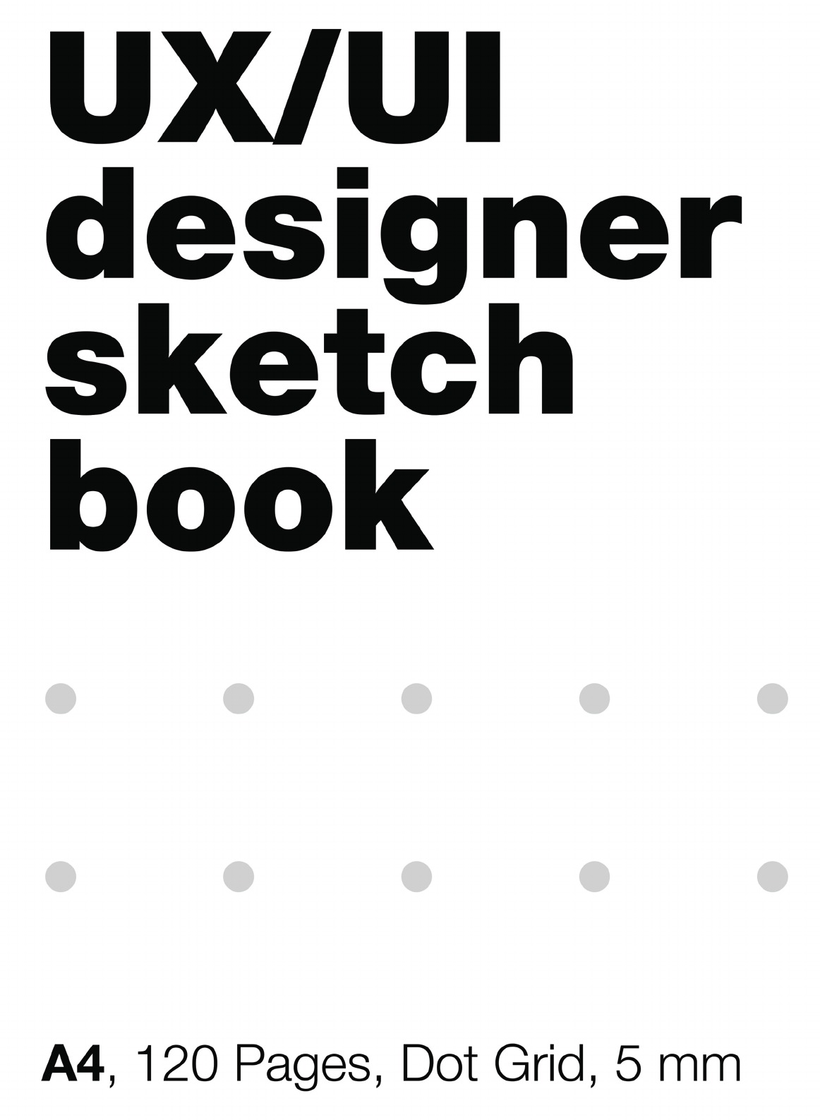 фото Ui/ux designer's sketchbook. a4, 120 pages, dot grid. блокнот в точку, скетчбук для дизайнеров а4, 120 стр, точка, сетка 5 мм ebanuka